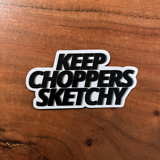 Keep Choppers Sketchy Sticker